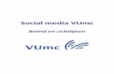 Social media VUmc - Vrije Universiteit Amsterdam ... Social media beleid VUmc – Mei 2017 - 2 VUmc en social media Ontwikkelingen op het gebied van social media gaan razendsnel. Het
