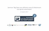 Seminar ‘Big Data voor efficiënt varen & Walstroom ... 3 Big Data: Technischedefinitie (Tom White) “Big Data is the term for a collection of data sets so large and complex that