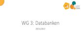 WG 3: Databanken€¦ · WG 3: Databanken 29/11/2017. WG 3 Databank Agenda • Stand van zaken • Overzicht bestaande databanken • Opzet databankstructuur • buildingSMART. WG