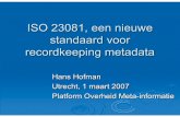 ISO 23081: Een Nieuwe Standard voor Recordkeeping Metadatainterpares.org/display_file.cfm?doc=ip2... · ISO 23081, een nieuwe standaard voor recordkeeping metadata Hans Hofman Utrecht,