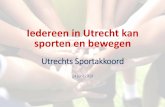Iedereen in Utrecht kan sporten en bewegen · Iedereen in Utrecht kan sporten en bewegen Stip op de horizon voor de sport in Utrecht ... vrijwilligers te werven en te behouden. Utrecht