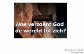 19 januari 2020 Rotterdam - GoedBericht · God maar een losprijs tot vrijkoping. NIET: hoe werd God verzoend met de wereld? het gangbare antwoord (van oudsher): 1. God werd verzoend...