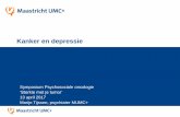 Kanker en depressie - Maastricht UMC+ · 2017-04-20 · Kanker en depressie • Kanker is een levensbedreigende ziekte –Verlies van gezondheid, pijn, angst, wanhoop en dood –Vergt