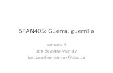 SPAN405:)Guerra,)guerrillablogs.ubc.ca/span405/files/2015/10/span405_61.pdf · SPAN405:)Guerra,)guerrilla semana9 Jon)Beasley;Murray) jon.beasley;murray@ubc.ca)