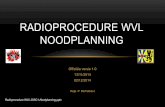 RADIOPROCEDURE WVL NOODPLANNING...Radioprocedure WVL-DISC1-Noodplanning.pptx VOORWOORD • Naast reguliere gespreksgroepen eveneens gespreksgroepen voor noodplanning • De opschaling