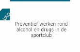 Preventief werken rond alcohol en drugs in de sportclub · 2017-06-12 · 1. nood aan een brochure over alcohol, drugs en sporten 2. nood aan vorming in het omgaan met alcohol en