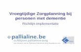 Vroegtijdige Zorgplanning bij personen met dementie...Presentatie op basis van materiaal ontwikkeld door: • Jan De Lepeleire, PhD, huisarts, professor, KU Leuven en Universitair