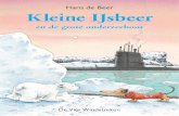 Hans de Beer en de grote onderzeeboot - Vier …...en ijs. Elke dag maakt hij een uitstapje in zijn witte wereld. “Uitkijken hè, Lars,” waarschuwt moeder IJsbeer vandaag, “het