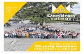 Jubileumkrant 25-jarig bestaan Dendron College · 2019-08-29 · 2019/2020. In de krant die voor je ligt, zul je zien dat er voor leerlingen, ouders, medewerkers en voor ieder die