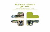 Beter door groen · Jolanda Maas, VU Mark Mieras. 4 5 INHOUD 1. Inleiding 6 2. Maatschappelijke opgaven rond groen en gezondheid 8 ... mondjesmaat steeds meer groene, gezonde initiatieven