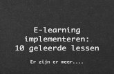 E-learning implementeren: 10 geleerde lessen · 2017-09-04 · E-learning implementeren: 10 geleerde lessen Er zijn er meer.... Programma Hoe kijk ik naar de implementatie van e-learning?
