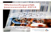 Wetenschappelijk jaaroverzicht 2014 · Poster presentaties 15 Wetenschappelijk jaaroverzicht per vakgroep 2014 17 ... • Medische microbiologie 68 ... • Pathologie 76 • Radiologie