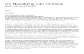 De Navolging van Christusthesaurum.weebly.com/uploads/1/2/7/4/12742739/thomas_a_kempis… · De Navolging van Christus door Thomas a Kempis BOEK 1 Hoofdstuk 1 Over de navolging van