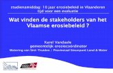 Wat vinden de stakeholders van het Vlaamse erosiebeleid · 2014-04-06 · studienamiddag: 10 jaar erosiebeleid in Vlaanderen tijd voor een evaluatie Wat vinden de stakeholders van