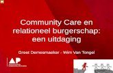 Community Care en relationeel burgerschap: een uitdaging · 2016-10-03 · Community Care gaat daarbij - vanuit dialoog - op zoek naar . de unieke beleving en betekenis die betrokkenen