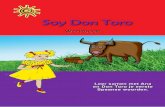 Soy Don Toro - Juan y Rosa · Ga samen met Don Toro en Ana op ontdekkingstocht! En als je het leuk vindt, mag je verder Spaans gaan leren met Juan y Rosa in groep 5. Soy Rosa. Soy