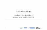 Handleiding Selectionbuddy voor de sollicitant · Voor sollicitanten zorgt de Selectionbuddy ervoor dat stukken van de selectie op afstand kunnen gebeuren, dat men goed op de hoogte