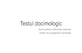 Testul docimologic - management.usmf.md · Testul docimologic (definitie ) Testul docimologic reprezintă un grupaj de întrebări sau afirmaţii numite itemi Itemi care acoperă