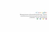 Beginnershandleiding voor zoekmachineoptimalisatie (SEO ... · optimalisatie (SEO) van Google. 2. Inhoudsopgave 4 6 8 10 14 16 18 20 21 22 24 26 28 30 Googlebot doorzoekt content