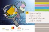 Spoorboekje digitalisering erfgoedcollecties Zuid-Holland · Om de collecties toegankelijk te maken, moet hij minimaal op basisniveau worden geregistreerd. Erfgoedobjecten worden,