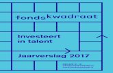 Investeert in talent Jaarverslag 2017 - Fonds Kwadraat · Salone del Mobile 2017 De lening is mogelijk gemaakt door het Stimuleringsfonds. 6 7 Studio MK&GK ... fotoboek, een kunstenaarsboek,