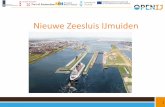 Nieuwe Zeesluis IJmuiden - Vereniging BWT Nederland · Nieuwe Zeesluis IJmuiden. 2 Agenda • Inleiding: huidige en toekomstige situatie • Overzicht nieuw te bouwen onderdelen •