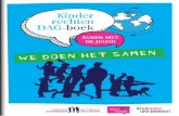 Kinder rechten DAG-boek - Samen met de jeugd€¦ · Alleen door het aan een kind te vragen, kunnen zij weten of de afspraken die er gemaakt zijn, ook écht werken. Dus: Participatie