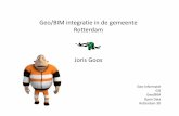 Geo/BIM integratie in de gemeente Rotterdam Joris Goos · Geo/BIM integratie in de gemeente ... Informatiemodellen Ondergrondse infrastructuur. Data is georganiseerd in (vooral 2D)