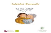 Infoloket Dementie · 2018-10-23 · Dementie is geen ziekte op zich, dementie is een syndroom. Dit is een verzamelnaam voor een aantal ziektes die zich allemaal op min of meer dezelfde