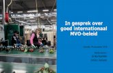 In gesprek over goed internationaal MVO-beleid...MVO-beleid Utrecht, 19 november 2019 Moderatoren: Erika Koehler Jorien Janssen Programma 13:30 uur Internationaal MVO-maatregelen in