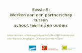 Sessie 5: Werken aan een partnerschap tussen school ... · - 4 FTE op 8 scholen: FMS, OLVI, KTA Mobi, PM, KTA-GITO, Benedictuspoort, HTISA, Don Bosco Sint-Denijs - 1 teamcoach - 2
