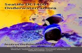 SeaLife DC1400 Onderwatercamera€¦ · Gebruik de camera op een goed geventileerde plek. Laat de camera niet achter op plekken waar de temperatuur sterk kan stijgen, zoals in een