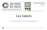 Les labels - WordPress.com · Un label, c’est quoi ? Pas de définition légale et absolue • La notion de label n’est pas définie dans le droit belge ! • Larousse : étiquette
