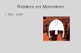 Ridders en Monniken - Webnode · 2013-08-30 · Ridders en Monniken •500 - 1000 . Grote Volksverhuizing . Monniken
