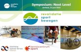 Symposium: Next Level - Kenniscentrum Sport...Revalidatie, Sport en Bewegen Missie Revalidanten ontwikkelen en behouden een gezonde (sportieve) en actieve leefstijl. Doel van Revalidatie,