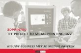 3DPRINTEU TFF PROJECT 3D METAL PRINTING BIZZ...2017/10/03  · 3D Metaal printen (Selective Laser Melting) Van toegevoegde waarde naar businesscase Ing. L.R.S. (Lenn) Hoek van Dijke