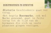 Historie Geschiedenis gaat ver terug. Het begrip Boermarke, ook …debrinkhoeve.nl/Boermarken in Drenthe.pdf · 2017-12-22 · MARKE, EEN BEGRENSD GEBIED. • Het door een stam in