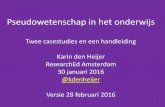 Pseudowetenschap in het onderwijs · 2017-03-01 · ResearchEd Amsterdam 30 januari 2016 @kdenheijer Versie 28 februari 2016 . 2 Pseudowetenschap Een reeks ideeën gebaseerd op theorieën
