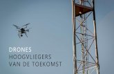 DRONES HOOGVLIEGERS VAN DE TOEKOMST · D.w.z. de drone moet een kaart kunnen lezen en de piloot waarschuwen dat hij in die zone niet mag vliegen. • ... - Industriële toepassingen