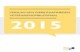 VETERANENOMBUDSMAN 2015...INHOUDSOPGAVE Vooraf 1 1 Context 4 1.1 Veteranen in Nederland 4 1.2 Achtergrond Veteranenwet 4 1.3 Bevoegdheden Veteranenombudsman 5 2 Klachtenbeeld 2015