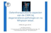 Oefentherapeutische aspecten CWK 20130423 part1...2013/04/23  · Oefentherapeutische aspecten van de CWK bij degeneratieve pathologie en na Whiplash letsel. KRM 23 april 2013 door