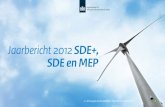 Jaarbericht 2012 SDE+, SDE en MEP - RVO.nl · De beschikkingen uit de SDE+ 2012 zijn recentelijk afgegeven. De realisatie van deze projecten zal nog enige tijd duren. Op 1 maart 2013