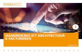 HANDREIKING ICT ARCHITECTUUR E-FACTUREREN€¦ · Eén van de belangrijkste stappen is het bepalen van de toekomstige (ICT) situatie. Om de samenhang en consequenties van te maken
