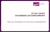 STAD GENT VOORBEELDCONSUMENT · 4. stimuleren MVO en duurzame innovatie bij leveranciers 5. creëren van nieuwe duurzame economische activiteiten en kansen, ook regionaal en lokaal