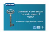 Diversiteit in de instroom 1e bach: zegen of vloek? · • Diversity in inflow is a blessing when it comes to having students with different background, gender, motivation, 4 •