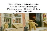 De Geschiedenis van Woutertje Pieterse, Deel 2 by Multatulikennisbanksu.com/wp-content/uploads/2017/06/De-Ges... · troonopvolger van 'n groot Ryk dat te Zaandam timmeren geleerd,