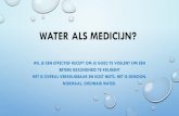 Water als medicijn? - Voedingbewustzijn · 2017-02-06 · Water is een voedingsstof. Het speelt een belangrijke rol bij alle functies in je lichaam. Iedere dag hergebruikt je lichaam