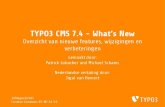 TYPO3 CMS 7.4 - What’s New · Upgrade alleen mogelijk van TYPO3 CMS 6.2 LTS TYPO3 CMS < 6.2 moet eerst naar TYPO3 CMS 6.2 LTS gezet worden ... kopieºn van inhoudselementen naar