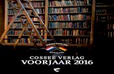Cossee Verlag VoorJaar 2016uitgeverijcossee.nl/uploads/catalogi/Cossee folder voorjaar 2016 lr.pdf · omdat de leraar grieks nu eindelijk een keer voor schut gezet wordt. en omdat