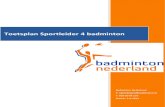 Toetsplan Sportleider 4 badminton · Geldend Toetsreglement sport 2012 (vastgesteld door AV NOC*NSF op 14 mei 2013) Vaststelling toetsplan en PVB’s door toetsingscommissie 1 juli